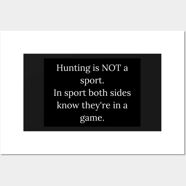 Hunting is NOT a sport - vegan Wall Art by LukjanovArt